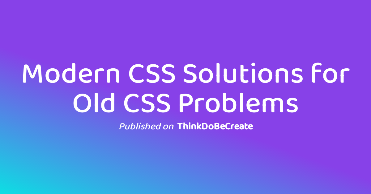 modern-css-solutions-for-old-css-problems-stephanie-eckles